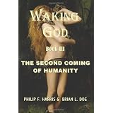 WakingGod:BookThree:TheSecondComingofHumanity