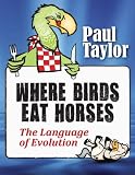 Where Birds Eat Horses: The Language of Evolution