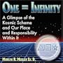 One = Infinity: A Glimpse of the Grand Kosmic Scheme and Our Place and Responsibility Within It