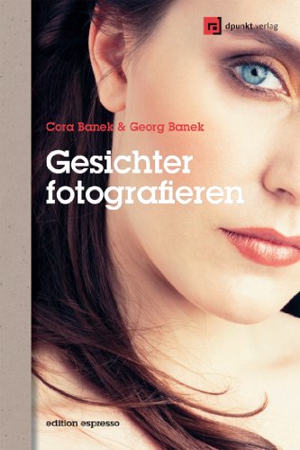 Gesichter fotografieren: Ausdrücke einfangen und inszenieren (Edition Espresso) (German Edition)