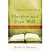 Election and Free Will: God's Gracious Choice and Our Responsibility (Explorations in Biblical Theology)
