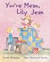 You're Mean, Lily Jean