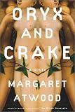 By Margaret Atwood: Oryx and Crake