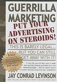 Guerrilla Marketing: Put Your Advertising on Steriods! (Guerilla Marketing Press)