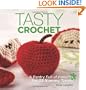 Tasty Crochet: A Pantry Full of Patterns for 33 Tasty Treats