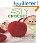 Tasty Crochet: A Pantry Full of Patterns for 33 Yummy Treats