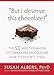But I Deserve This Chocolate!: The Fifty Most Common Diet-Derailing Excuses and How to Outwit Them