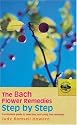 The Bach Flower Remedies Step by Step: A Complete Guide to Selecting and Using the Remedies (Bach Flower Remedies Repertories)