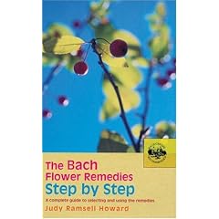 The Bach Flower Remedies Step by Step: A Complete Guide to Selecting and Using the Remedies (Bach Flower Remedies Repertories)