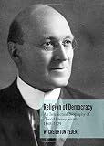 Religion of democracy : an intellectual biography of Gerald Birney Smith, 1868-1929