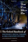The Oxford handbook of sociology, social theory and organization studies : contemporary currents