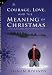 Courage, Love and the Meaning of Christmas