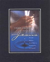 I have decided to follow Jesus; The world behind me, the cross before me; No turning back, no turning back. Scripture: 1 CHRONICLES 29:5 (NIV). . . 8 x 10 Inches Biblical/Religious Verses set in Double Beveled Matting - A Timeless and Priceless Poetry Keepsake Collection