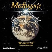 Medjugorje to the World: 'Be Converted' | [Jerry B. Morin]