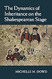 The dynamics of inheritance on the Shakespearean stage