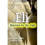 Eli: Warriors for the Light: Bound by Choice ~ Freed by Trust