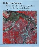 At the Confluence: Rivers, Floods, and Water Quality in the St. Louis Region