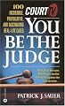 Court TV's You Be the Judge: 100  Incredible, Provocative, and Fascinating Real-Life Cases