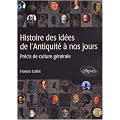Histoire des id�es de l'Antiquit� � nos jours  Pr�cis de culture g�n�rale