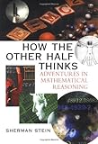 How the Other Half Thinks:  Adventures in Mathematical Reasoning