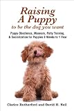 Raising A Puppy to be the Dog You Want