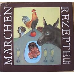 M�rchenrezepte. Ein Kochbuch f�r Kinder