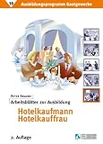 Ausbildungsprogramm Gastgewerbe: Ausbildungprogramm Gastgewerbe 10. Arbeitsbl&auml;tter zur Ausbildung Hotelkaufmann /-kauffrau: Inkl. 3. Lehrjahr
