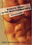 Eclectic Views on Gay Male Pornography: Pornucopia