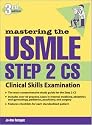 Mastering the USMLE Step 2 CS: Clinical Skills