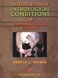 Identification of Pathological Conditions in Human Skeletal Remains, Second Edition