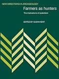 Farmers as Hunters: The Implications of Sedentism (New Directions in Archaeology)