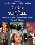 Caring For The Vulnerable: Perspectives in Nursing Theory, Practice, and Research (De Chasnay, Caring for the Vulnerable)