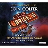 Und �brigens noch was ...: Douglas Adams` Per Anhalter durch die Galaxis  - Teil 6 der Trilogievon "Eoin Colfer"