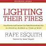 Lighting Their Fires: How Parents and Teachers Can Raise Extraordinary Kids