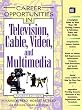 Career Opportunities in Television, Cable, Video, and Multimedia
