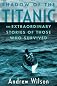 Shadow of the Titanic: The Extraordinary Stories of Those Who Survived