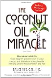 The Coconut Oil Miracle (Previously published as The Healing Miracle of Coconut Oil)