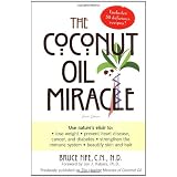 The Coconut Oil Miracle (Previously published as The Healing Miracle of Coconut Oil)