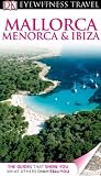 DK Eyewitness Travel Guide: Mallorca, Menorca & Ibiza