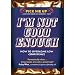 I'm Not Good Enough (Pick Me Up Series)