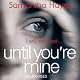 Until You're Mine