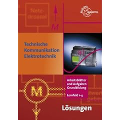 Technische Kommunikation im Berufsfeld Elektrotechnik: Arbeitsbl�tter und Aufgaben Grundbildung LF 1-4. L�sungen zu 35717