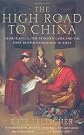 The High Road to China: George Bogle, the Panchen Lama, and the First British Expedition to Tibet