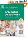 Gray's Atlas der Anatomie: Deutsche Bearbeitung von Lars Br�uer