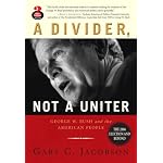 A Divider, Not a Uniter: George W. Bush and the American People, The 2006 Election and Beyond (Great Questions in Politics) book cover
