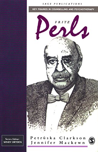 Fritz Perls (Key Figures in Counselling and Psychotherapy series)