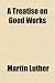 A Treatise on Good Works