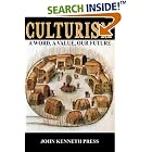 Click here to buy Culturism: A Word, A Value, Our Future by  John Kenneth Press.