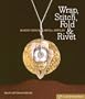 Wrap, Stitch, Fold & Rivet: Making Designer Metal Jewelry (Lark Jewelry Books)