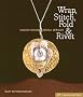Wrap, Stitch, Fold & Rivet: Making Designer Metal Jewelry (Lark Jewelry Book) (Lark Jewelry Books)